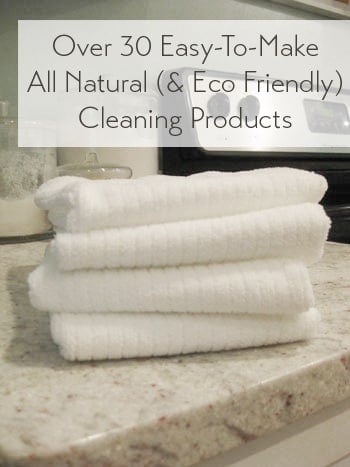 How To Make 30 All Natural & Eco Friendly Cleaners