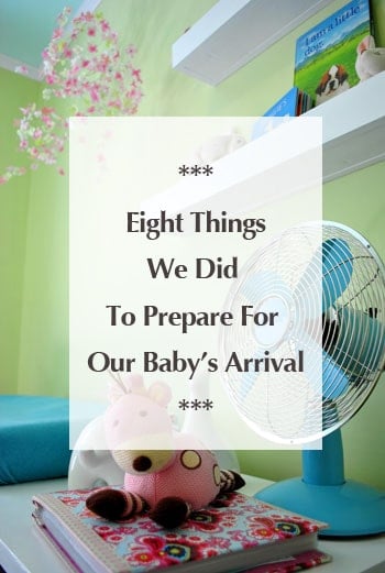 Eight Things We Did To Prepare For Our Baby’s Arrival