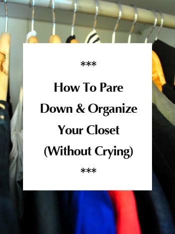 How To Pare Down & Organize Your Closet