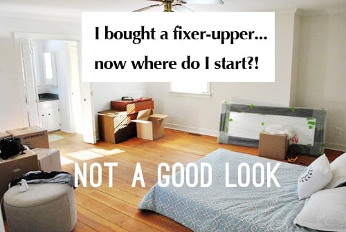 Email Answer: I Bought A Fixer-Upper, Where Do I Begin?