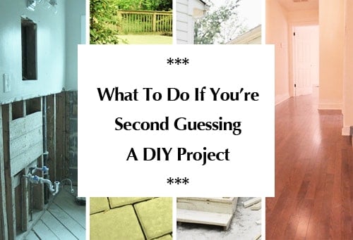 What To Do If You’re Second Guessing A DIY