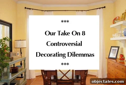 our-take-on-8-controversial-decorating-dilemmas