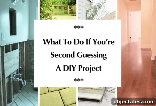 what-to-do-if-youre-second-guessing-a-diy-project